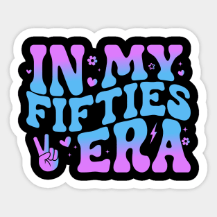 In My Fifties Era 50th Birthday Funny In My 50's Era Sticker